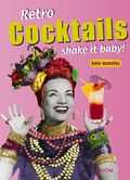 K. Moseley - Retro Cocktails - shake it baby!