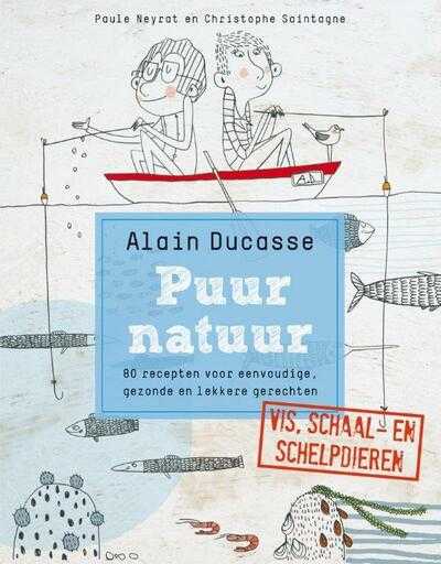 Alain Ducasse - Puur natuur vis, schaal- en schelpdieren