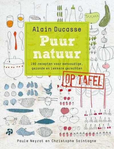 Alain Ducasse en Francoise Nicol - Puur natuur op tafel