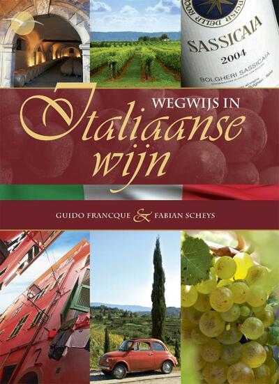 Fabian Scheys en Guido Francque - Wegwijs in Italiaanse wijn
