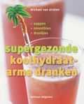 Michael van Straten en P. Cassidy - Supergezonde koolhydraatarme dranken