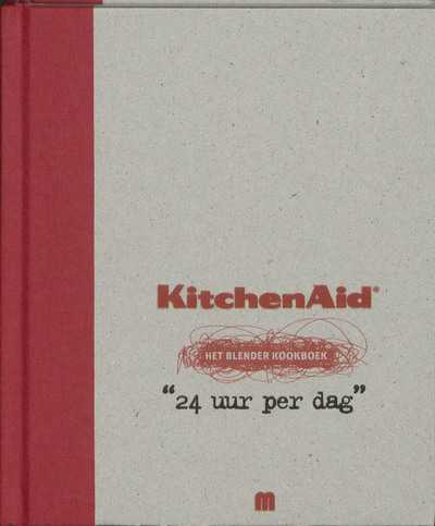 Tony Le Duc en Veerle De Pooter - Het Blender Kookboek - KitchenAid - 24 uur per dag