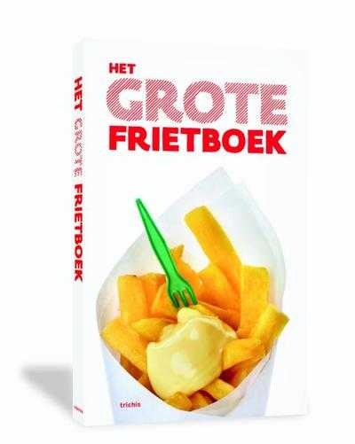 Marc Declercq en Jan Houdijk - Het Grote Frietboek