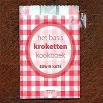 Edwin Kats - Het basiskrokettenkookboek