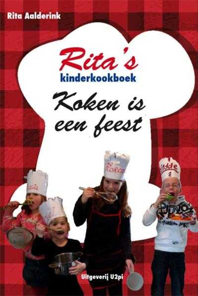Rita Aalderink - Ritas kinderkookboek Koken is een feest