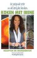 Irene Lelieveld - Koken met Irene - De gezonde eter in de eerlijke keuken