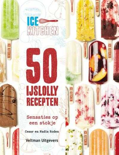 Nadia Roden en Cesar Roden - Ice Kitchen - 50 ijslollyrecepten