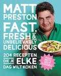 Matt Preston - Fast, fresh & unbelievably delicious