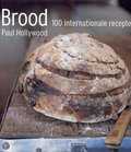 Paul Hollywood, N. Barclay en P. Hollywood - Brood - 100 internationale recepten