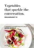 Seppe Nobels - Vegetables that sparkle the conversation. Graanmarkt 13