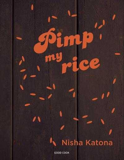 Nisha Katona - Pimp my rice