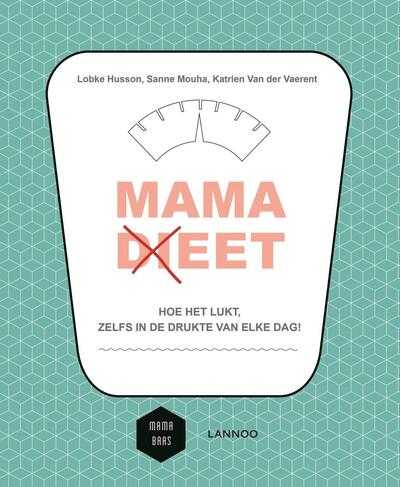 Lobke Husson, Sanne Mouha en Katrien Van der Vaerent - Mama (di)eet
