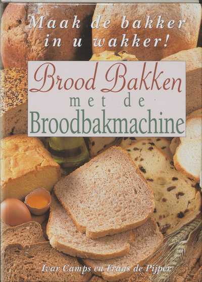 I. Camps en F. de Pijper - Brood bakken met de broodbakmachine