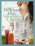 Ella Mills - Deliciously Ella: Smoothies + Juices