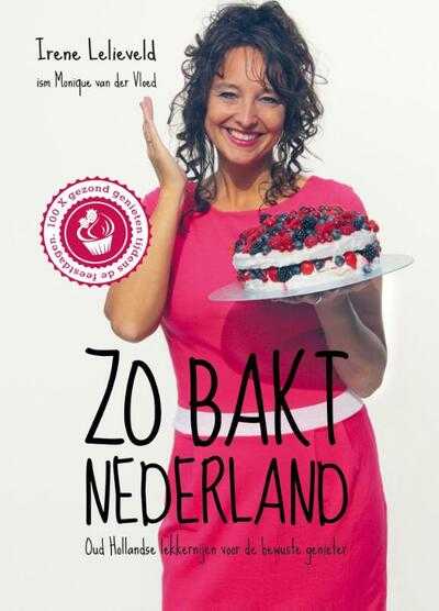Monique van der Vloed en Irene Lelieveld - Zo bakt Nederland