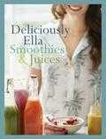 Ella Mills - Deliciously Ella: smoothies & juices