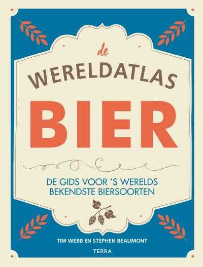 Tim Webb en Stephen Beaumont - De wereldatlas Bier