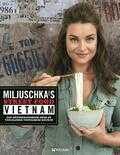 Miljuschka Witzenhausen - Miljuschka's Street Food Vietnam