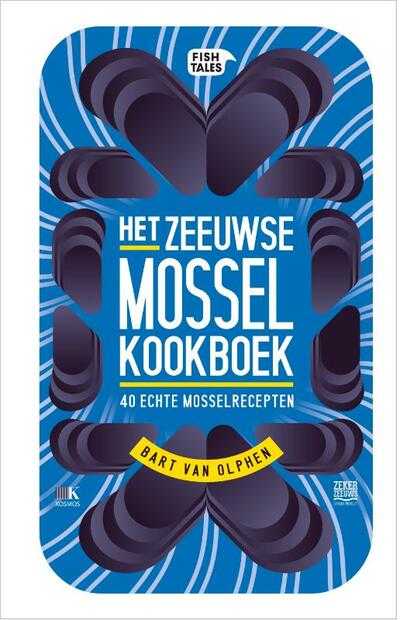 Bart van Olphen en David Loftus - Het Zeeuwse Mossel kookboek