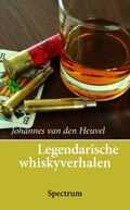 John van den Heuvel - Legendarische whiskyverhalen