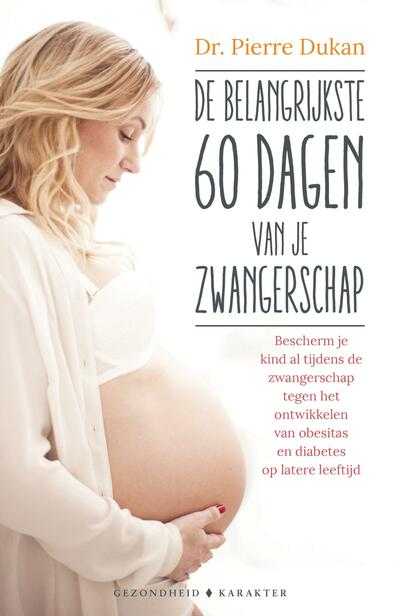 Pierre Dukan en Dr. Pierre Dukan - De belangrijkste 60 dagen van je zwangerschap