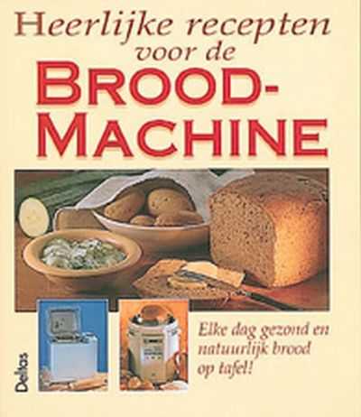  - Heerlijke recepten voor de broodmachine