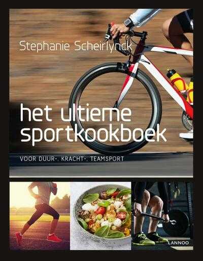 Stephanie Scheirlynck en Stephanie van Scheirlynck - Het ultieme sportkookboek voor duur-, kracht- en teamsport