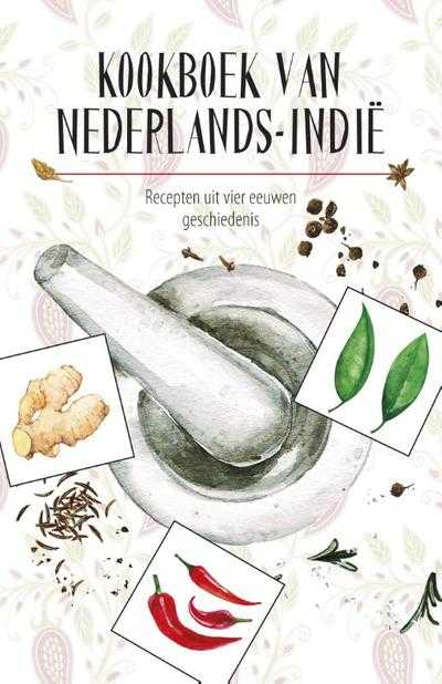 Marleen Willebrands en Karen Groeneveld - Kookboek van Nederlands-Indië
