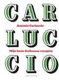 Antonio Carluccio - Mijn beste Italiaanse recepten