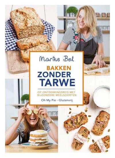 Marike Bol en Marike Bol - Oh My Pie! - Bakken zonder Tarwe