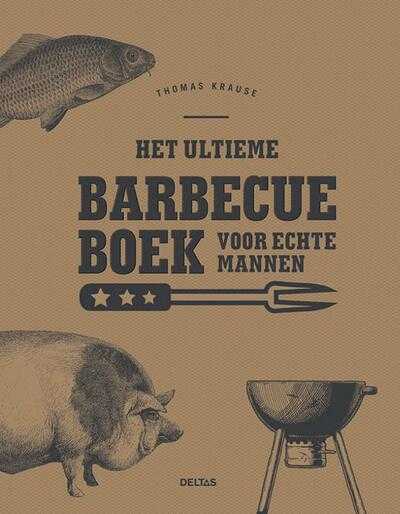 Thomas KRAUSE - Het ultieme barbecueboek voor echte mannen