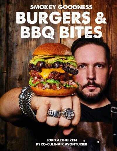 Jord Althuizen - Smokey Goodness Burgers & BBQ Bites