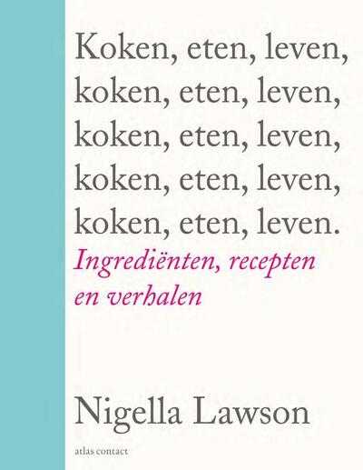 Nigella Lawson - Koken, eten, leven