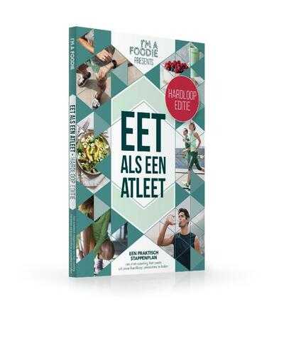 Liesbeth Smit, Titia van der Stelt, Vera Wisse en Anouk van Pel - Eet als een atleet: hardloop editie