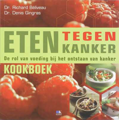 R. Béliveau en D. Gingras - Eten tegen kanker kookboek