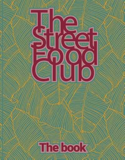 The Streetfood Club - The Streetfood Club - The Book