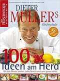 Dieter Müller - Dieter Müllers kochschule, 100 Ideeen am Herd