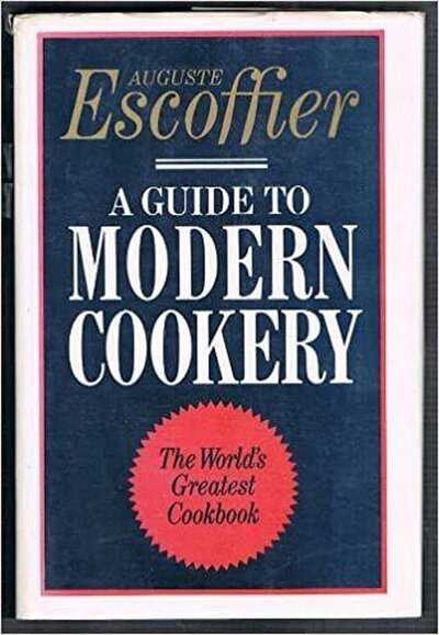 Auguste Escoffier - A guide to modern cookery