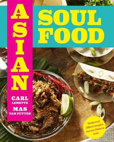 Mas van Putten en Carl Lemette - Asian Soul Food - Van Brooklyn tot Bali