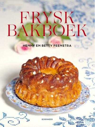 Betty Feenstra en Henny Feenstra - Frysk Bakboek