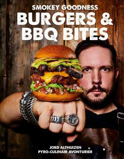 Jord Althuizen - Smokey Goodness - Burgers & BBQ Bites