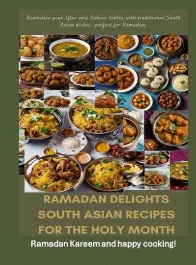 Fridaus Yussuf - Ramadan Delights: South Asian Recipes for the Holy Month