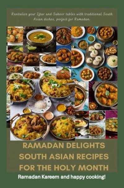 Fridaus Yussuf - Ramadan Delights: South Asian Recipes for the Holy Month