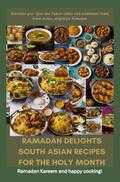Fridaus Yussuf - Ramadan Delights: South Asian Recipes for the Holy Month