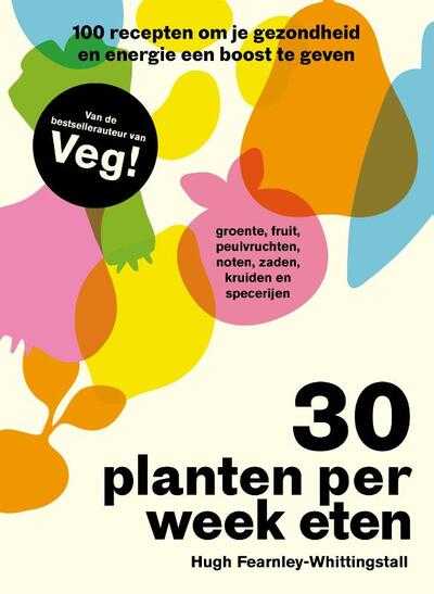 Hugh Fearnley-Whittingstall - 30 planten per week eten