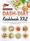 Sebastian Schwab - DASH-Diät-Kochbuch XXL