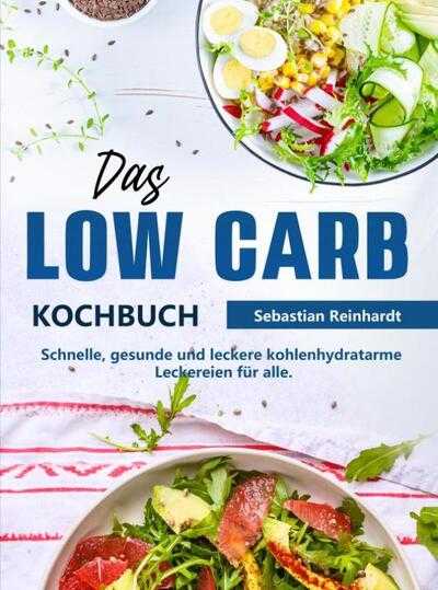 Sebastian Reinhardt - Das Low Carb Kochbuch