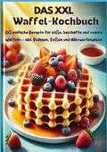 Eva Leckerfeld - Das XXL-Waffel-Kochbuch