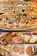 Frida Kochlust - Pizza-Perfektion: Rezepte für den Elektrischen Pizzaofen