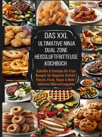 Eva Leckerfeld - Das XXL Ultimative Ninja Dual Zone Heißluftfritteuse Kochbuch